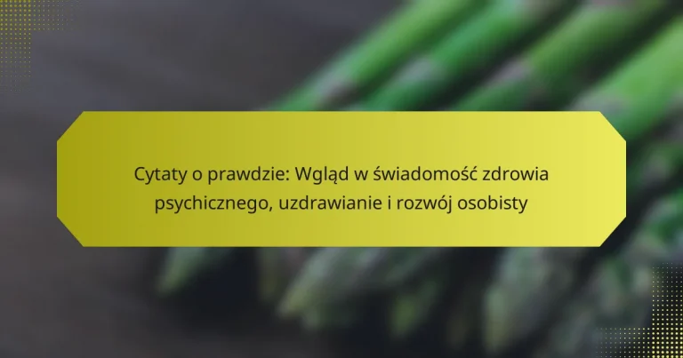 Cytaty o prawdzie: Wgląd w świadomość zdrowia psychicznego, uzdrawianie i rozwój osobisty