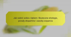 Jak radzić sobie z lękiem: Skuteczne strategie, porady ekspertów i zasoby wsparcia