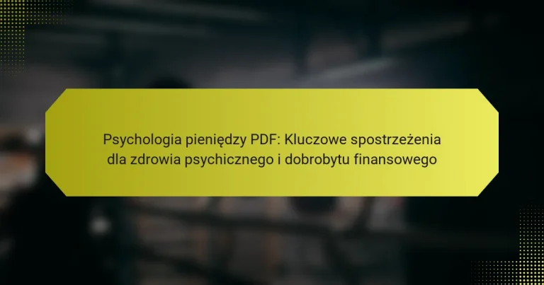Psychologia pieniędzy PDF: Kluczowe spostrzeżenia dla zdrowia psychicznego i dobrobytu finansowego
