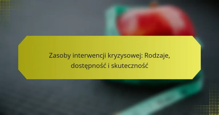 Zasoby interwencji kryzysowej: Rodzaje, dostępność i skuteczność