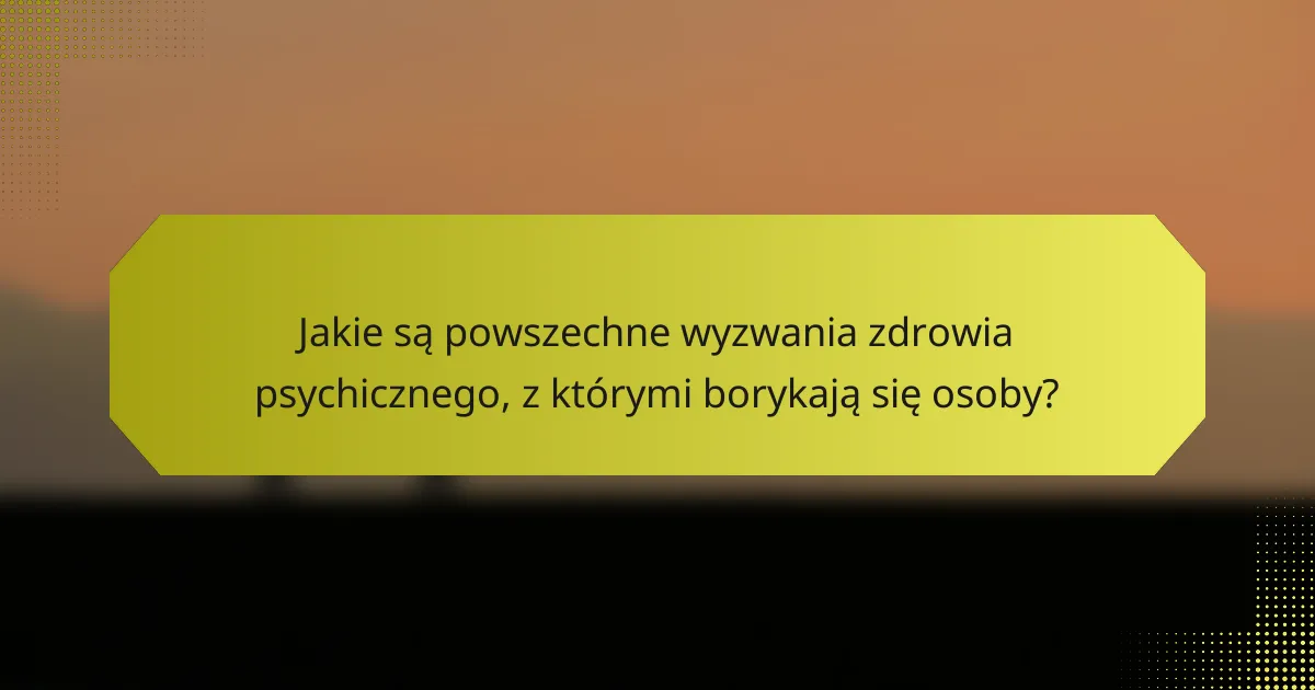 <h2>Ogranicz oczekiwania: Zrozumienie wyzwań zdrowia psychicznego, budowanie odporności i szukanie wsparcia</h2>